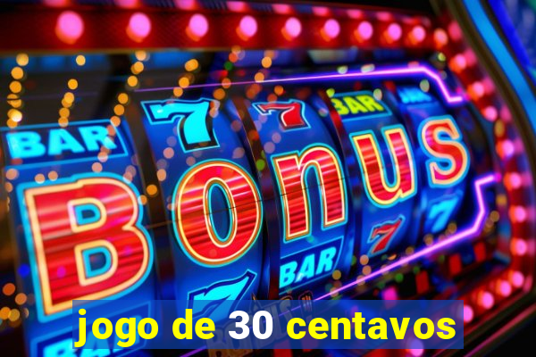 jogo de 30 centavos